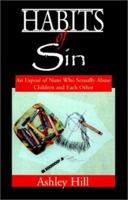 Habits of Sin: An Expose of Nuns Who Sexually Abuse Children and Each Other 0738826146 Book Cover