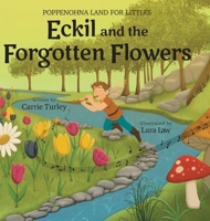 Eckil and the Forgotten Flowers (Poppenohna Land for Littles) B0GZ5QJ7B6 Book Cover