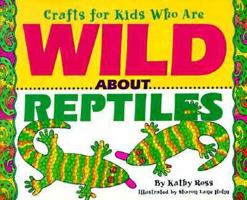 Crafts for Kids Who Are Wild About Reptiles 0761303324 Book Cover