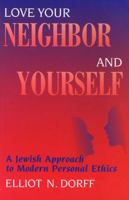 Love Your Neighbor And Yourself: A Jewish Approach to Modern Personal Ethics 082760825X Book Cover