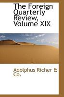 The Foreign Quarterly Review, Volume XIX 0559908733 Book Cover