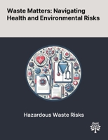 Waste Matters: Navigating Health and Environmental Risks 1022904450 Book Cover