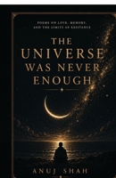 The Universe Was Never Enough B0H8D6DPN4 Book Cover