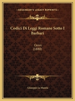 Codici Di Leggi Romane Sotto I Barbari: Cenni (1880) 1162271876 Book Cover