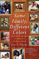 Same Family, Different Colors: Confronting Colorism in America's Diverse Families 0807071080 Book Cover