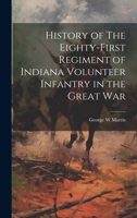 History of The Eighty-First Regiment of Indiana Volunteer Infantry in the Great War 1022017888 Book Cover