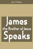 James the Brother of Jesus Speaks 1986008223 Book Cover