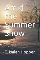 Amid the Summer Snow 1699854696 Book Cover