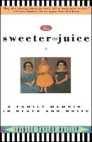 The Sweeter the Juice: A Family Memoir in Black and White 0671792350 Book Cover