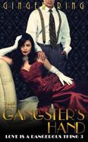 The Gangster's Hand (Love is a Dangerous Thing Book 3) 1541270118 Book Cover