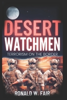 Desert Watchmen: Book 2 Wayne Downing Series 1517316766 Book Cover
