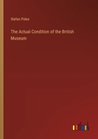 The Actual Condition of the British Museum 3385216125 Book Cover