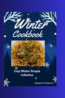 Winter Cookbook: Cozy Winter Recipes Collection (Recipe Book) B0CNLDGRJV Book Cover