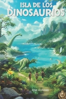 Isla de los Dinosaurios (Spanish Edition) B0G9VHK7PP Book Cover