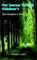 Our Journey Through Alzheimer's: One Caregiver's Story 1414032293 Book Cover