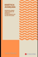 Didática Avançada: Desenvolvendo Habilidades De Ensino E Planejamento De Aulas Eficazes (Educação Inovadora: Estratégias, Desafios e Soluções na Pedagogia) B0CHDHC1M1 Book Cover