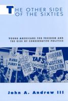 The Other Side of the Sixties: Young Americans for Freedom and the Rise of Conservative Politics (Perspectives on the Sixties) 0813524016 Book Cover