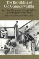 The Rebuilding of Old Commonwealths: and Other Documents of Social Reform in the Progressive Era South (The Bedford Series in History and Culture) 0312105908 Book Cover