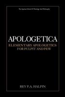 Apologetica; Elementary Apologetics For Pulpit And Pew 1461174260 Book Cover