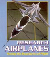 Research Airplanes: Testing the Boundaries of Flight 0822515822 Book Cover