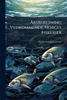 �rsberetning Vedkommende Norges Fiskerier... 1174349832 Book Cover