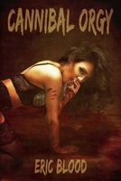 Cannibal Orgy 1710366974 Book Cover