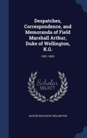 Despatches, Correspondence, and Memoranda of Field Marshall Arthur, Duke of Wellington, K.G.: 1831-1832 1376410664 Book Cover