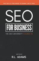 SEO for Business: The Ultimate Business-Owner's Guide to Search Engine Optimization (SEO University) (Volume 3) 1502901099 Book Cover