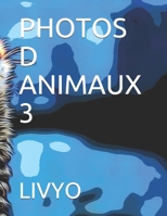 PHOTOS D ANIMAUX 3 B094JG6KMZ Book Cover