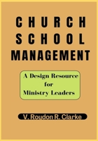 Church School Management: A Design Resource for Ministry Leaders B0BSJF8STV Book Cover