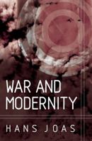 War and Modernity: Studies in the History of Violence in the 20th Century 0745626459 Book Cover