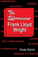 The Effervescent Frank Lloyd Wright 1424131650 Book Cover