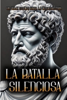 La Batalla Silenciosa: Un Viaje Estoico hacia la Automaestría! (Spanish Edition) B0DPLJ3BPV Book Cover