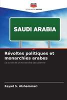 Révoltes politiques et monarchies arabes (French Edition) 6207946456 Book Cover