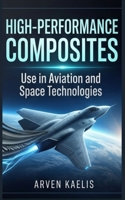 High-Performance Composites: Use in Aviation and Space Technologies B0GW9GQJDC Book Cover