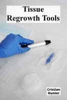 Tissue Regrowth Tools: Collective unity against external stressors and adverse conditions B0FWZ1BCFJ Book Cover