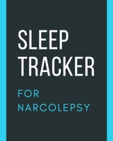 Sleep Tracker For Narcolepsy: Sleep Apnea Insomnia Notebook | Continuous Positive Airway Pressure Diary | Log Your Sleep Patterns | Restless Leg Syndrome | Sleepwalking 1712430920 Book Cover