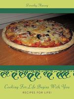 Cooking for Life Begins with You: Recipes for Life! 1449005438 Book Cover