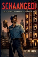 Schaanged! : Tales from the Trenches of New York 1969715073 Book Cover