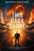 This Dark Shore: The Resonance Cycle: Book 4 [Isekai, LitRPG] B0CKSPWGK7 Book Cover