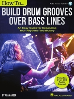 How to Build Drum Grooves Over Bass Lines: An Easy Guide for Expanding Your Rhythmic Vocabulary 1540043355 Book Cover