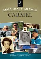 Legendary Locals of Carmel 1467102164 Book Cover