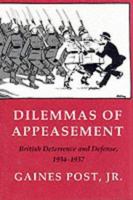 Dilemmas of Appeasement: British Deterrence and Defense, 1934-1937 (Cornell Studies in Security Affairs) 0801427487 Book Cover