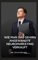 Wie Man Das Gehirn Angewandte Neuromarketing Verkauft B0BB5QV8KV Book Cover