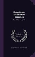 Quaesionum Plinianarum Specimen: Dissertation Inauguralis 1355749921 Book Cover