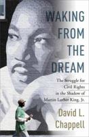 Waking from the Dream: The Struggle for Civil Rights in the Shadow of Martin Luther King, Jr. 1400065461 Book Cover