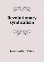 Revolutionary Syndicalism 1437492770 Book Cover