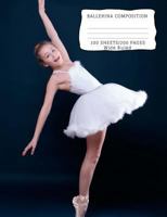 Ballerina Composition: Ballerina Wide Ruled Composition Book 7.44 x 9.69, 100 sheets, 200 pages, book for school, girls, kids, teachers and students, (Composition Notebooks: Wide Ruled) Volume 40 1725170043 Book Cover