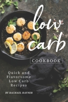 Low Carb Cookbook: Quick and Flavorsome Low Carb Recipes 1688159517 Book Cover