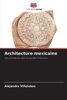 Architecture mexicaine: Les architectes dans la société Tenochca 6206278735 Book Cover